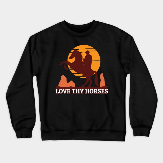 Love Thy Horses Western Crewneck Sweatshirt by JeZeDe